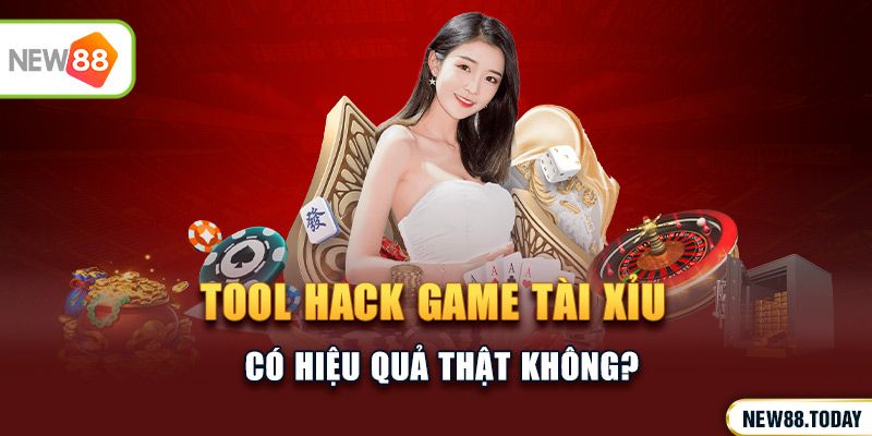 Tool tài xỉu có mang lại hiệu quả cao không?